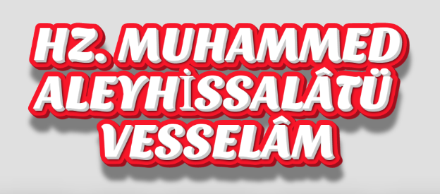 HZ. MUHAMMED ALEYHİSSALÂTÜ VESSELÂM