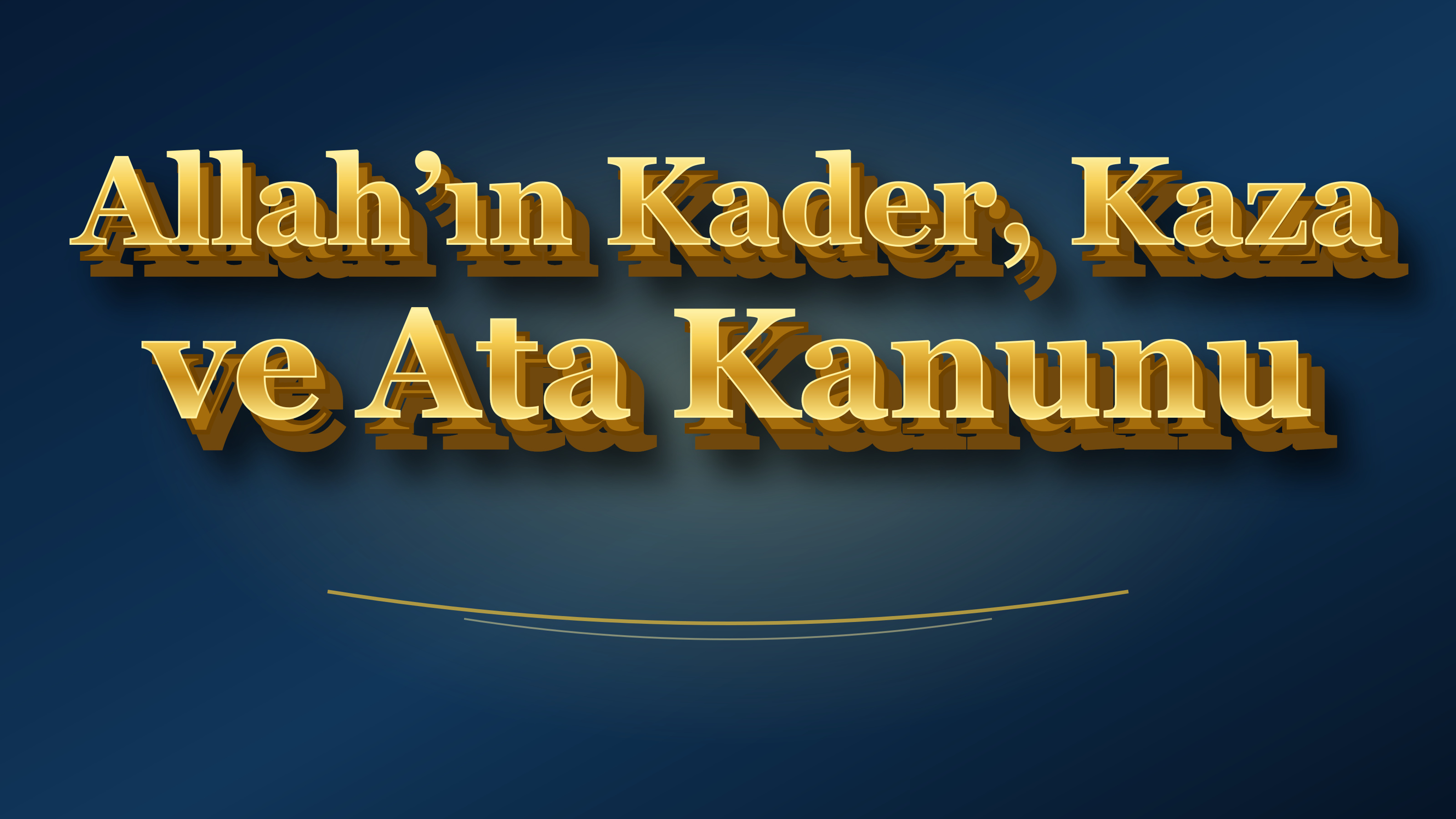 Allah'ın Kader, Kaza ve Ata kanunu