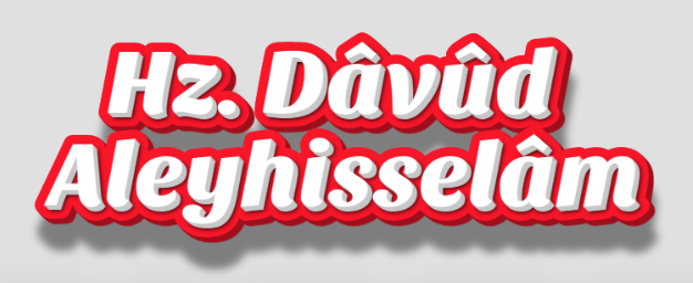 Hz. Dâvûd Aleyhisselâm’ın Hayatından Hikmetli Dersler