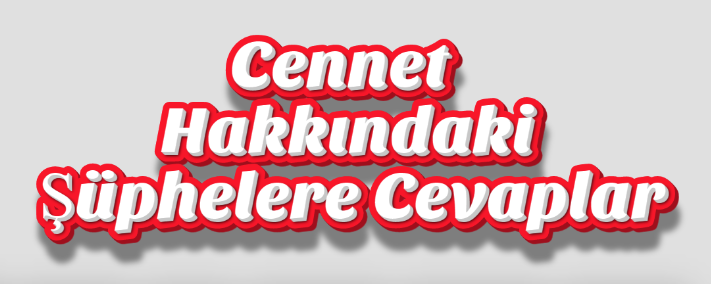 Cennet Hakkındaki Şüphelere Cevaplar