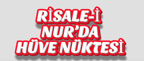 RİSALE-İ NUR’DA HÜVE NÜKTESİ