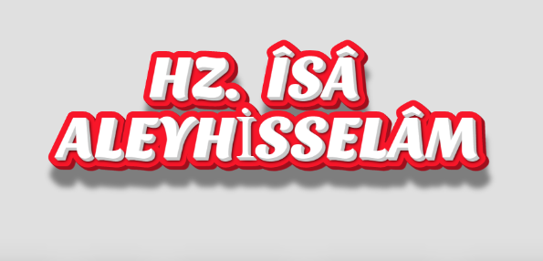 HZ. ÎSÂ ALEYHİSSELÂM’IN HAYATINDAN ALINACAK HİKMETLİ DERSLER