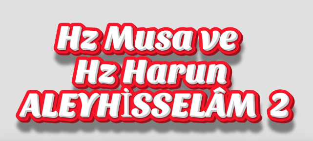 Hz Musa ve Hz Harun hayatından hikmetli dersler 2