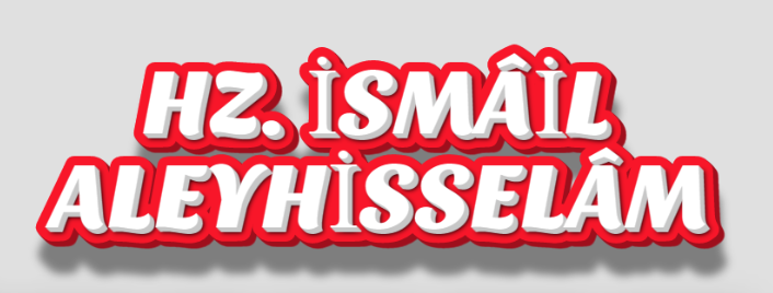 HZ. İSMÂİL ALEYHİSSELÂM’IN HAYATINDAN ÇIKARILACAK HİKMETLİ DERSLER