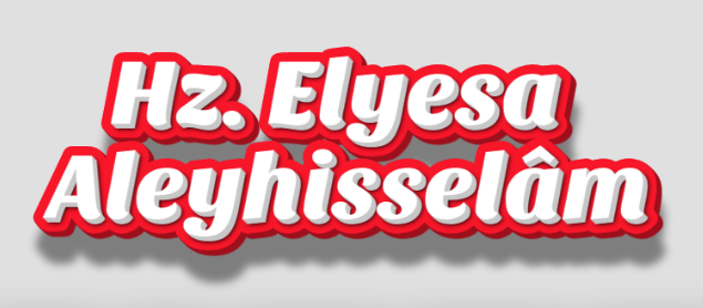 Hz. Elyesa Aleyhisselâm’ın Hayatından Hikmetli Dersler
