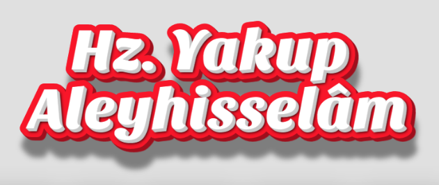  Hz. Yakup Aleyhisselâm’ın Hayatından Hikmetli Dersler