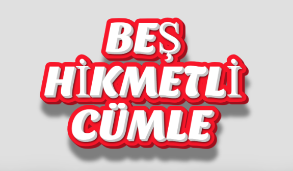  BEŞ HİKMETLİ CÜMLE